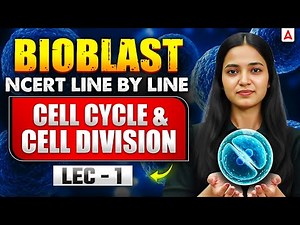 NEET 2026 Biology: Cell Cycle & Cell Division Class 11 Chapter - 10 | NCERT Line-by-Line ONE SHOT