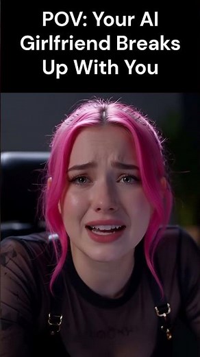 POV: Your AI Girlfriend Breaks Up With You