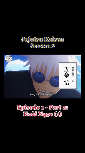 Jujutsu Kaisen - Mùa 2 - Tập 1 - Phần 2: Cuộc Chiến Bắt Đầu