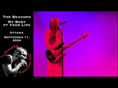 The Beaches - "My Body ft Your Lips" - Ottawa - September 11, 2024