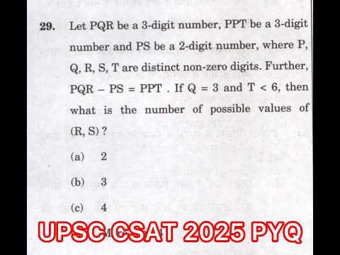 UPSC CSAT 2025 Solved Paper |PQR be a 3-digit number, PPT be a 3-digit number,PS be a 2-digit number