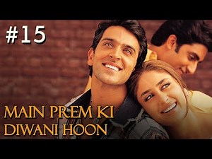 Main Prem Ki Diwani Hoon Full Movie | Part 15/17 | Hrithik, Kareena | Hindi Movies
