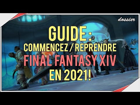 GUIDE : REPRENDRE OU COMMENCER FINAL FANTASY XIV EN 2021 #MMORPG