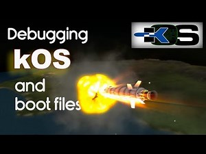 How to Write kOS Code - Debugging and Boot Files in kOS