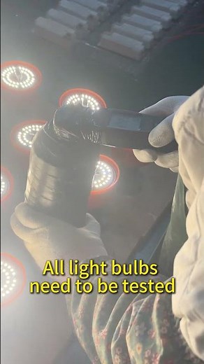 21.All light bulbs need to be tested #factory