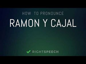 Ramon Y Cajal - How to pronounce Ramon Y Cajal