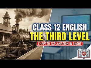 The Third Level Class 12 | Easiest Short Explanation Ever! | Full Summary in 5 Minutes