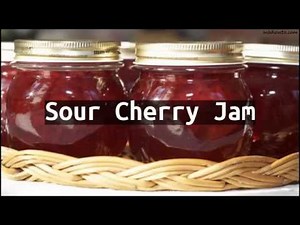 Recipe Sour Cherry Jam