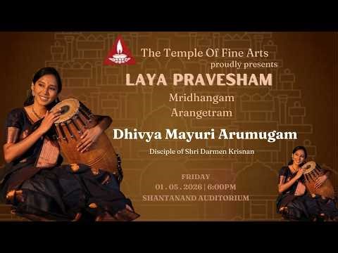LAYA PRAVESHAM Part 2 | Dhiviya Mayuri Arumugam - Mridhangam Arangetram | The Temple Of Fine Arts