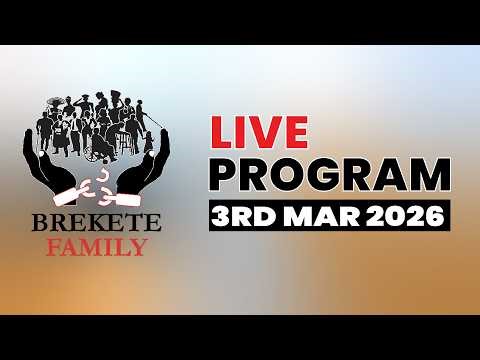 BREKETE FAMILY LIVE PROGRAM 3RD MARCH, 2026