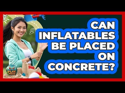 Can Inflatables Be Placed On Concrete?