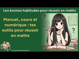 Manuel, cours et numérique : tes outils pour réussir en maths