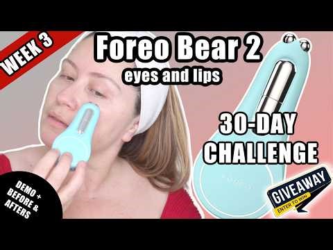 WEEK 3 - 30 Days Using FOREO BEAR 2 Eyes & Lips – Results + DEMO (GIVEAWAY)