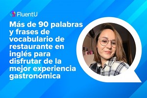 Más de 90 palabras y frases de vocabulario de restaurante en inglés para disfrutar de la mejor experiencia gastronómica | FluentU blog de inglés