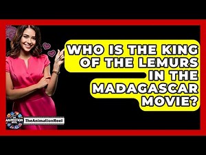 Who Is The King Of The Lemurs In The Madagascar Movie? - The Animation Reel