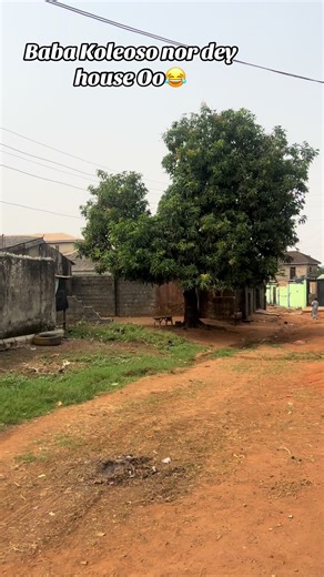 Sir una nor dey house 😂@iteledicon001 | koleosho house