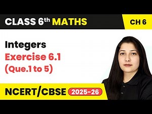 Integers - Exercise 6.1 (Que. 1 to 5 ) | Class 6 Maths Chapter 6 | CBSE 2025-26
