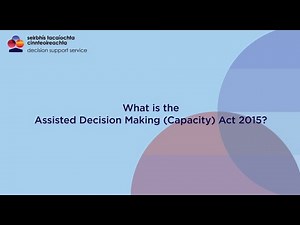 DSS Information: What is the Assisted Decision Making (Capacity) Act 2015?