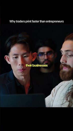 Why traders print faster then entrepreneurs
