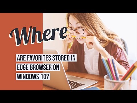 Where are Favorites stored or saved in Microsoft Edge browser?