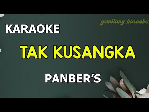 TAK KUSANGKA - Panbers ( KARAOKE )