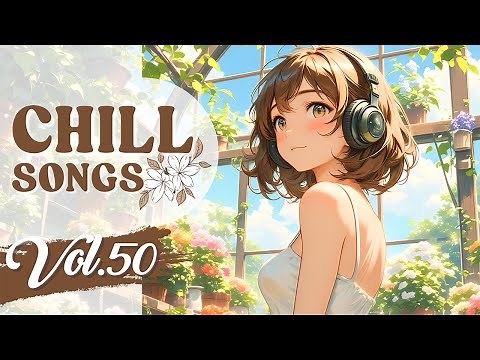 Chill Songs Vol.50 | Cozy & Relaxing Music for a Gentle Day | Work Music | Feel Good Moment