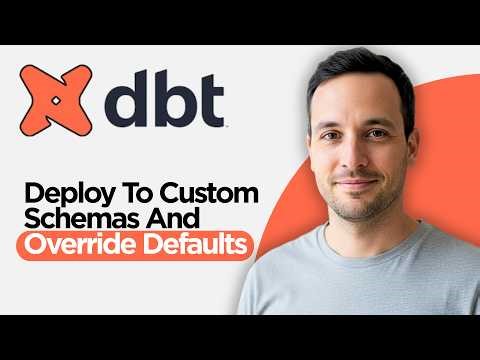 How to Deploy to Custom Schemas & Override DBT Defaults (2026 Full Guide)