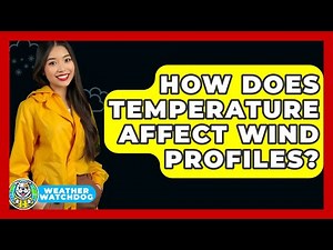 How Does Temperature Affect Wind Profiles? - Weather Watchdog