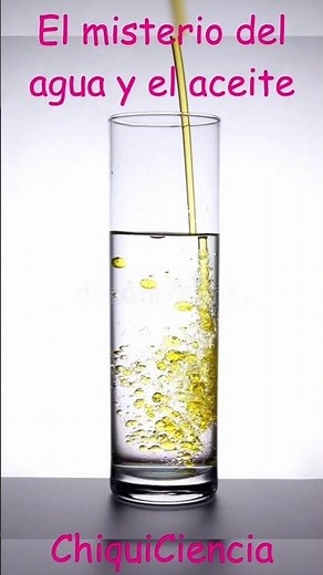 El Agua y el Aceite #ciencia #divulgacióncientífica #química #reacciones #compuestos #chiquiciencia