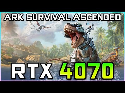 Ark Survival Ascended | RTX 4070 FPS Test