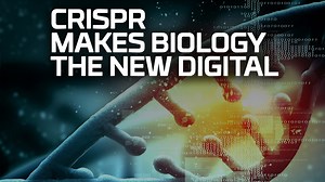 Future First: CRISPR Makes Biology the New Digital