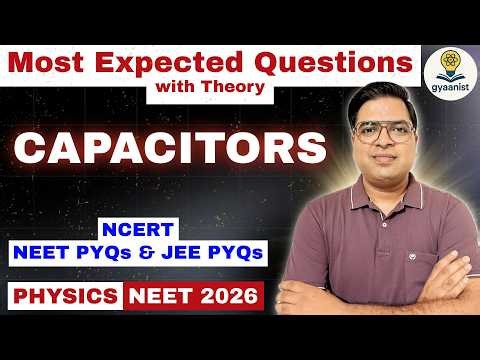 Most Expected Physics Questions NEET 2026 | CAPACITORS Class 12th | NCERT, NEET PYQs & JEE PYQs