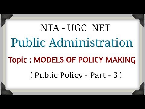UGC NET Public Administration | Models of Policy Making -2 (PUBLIC POLICY - PART-3)