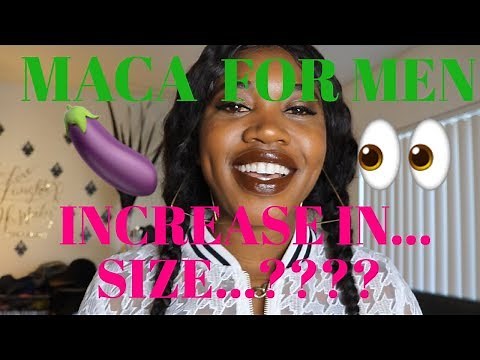 MACA FOR MALES | AN INCREASE IN...SIZE??? | BENEFITS (OR SOME MAY NOT SEE THIS AS SUCH) OF MACA