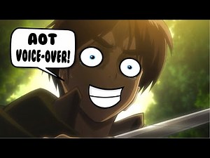 so i did an AOT voice-over... *with a loud mic*