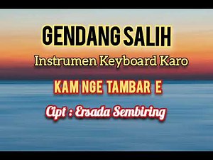 KAM NGE TAMBAR E | GENDANG SALIH LAGU KARO | INSTRUMEN LAGU KARO