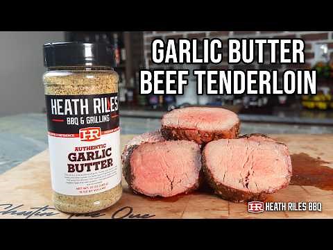 Garlic Butter Basted Beef Tenderloin | Heath Riles BBQ