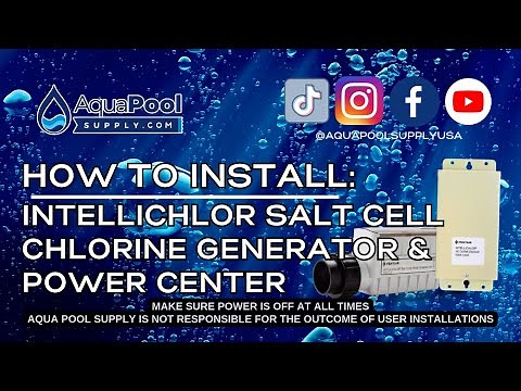 How to Install the Pentair IntelliChlor IC40 Salt Cell & Power Center