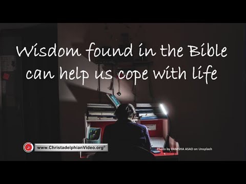 Wisdom found in the Bible can help us cope with life