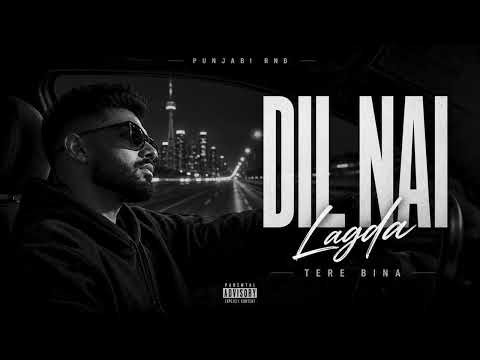 Dil Nai Lagda Tere Bina | Punjabi RnB | Night Drive Song | Deep Bass