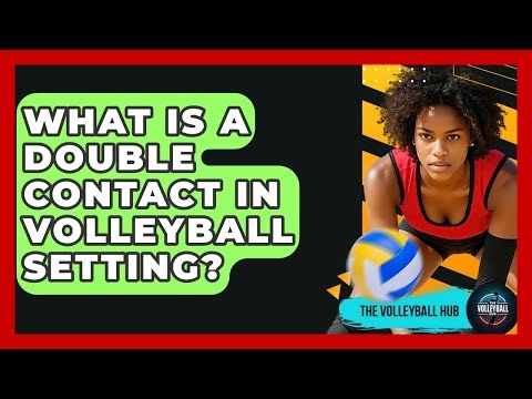 What Is A Double Contact In Volleyball Setting? - The Volleyball Hub