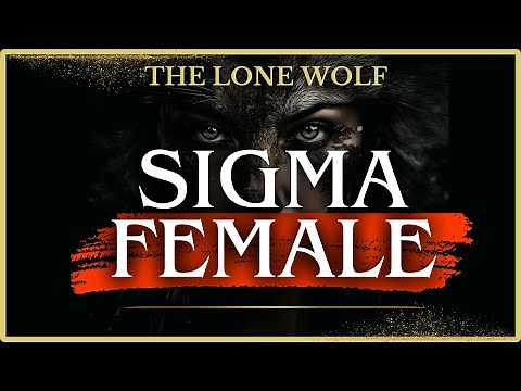 Sigma Females: The Lone Wolf - Unseen Powerhouses (Stoic)