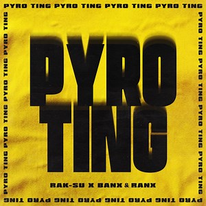 Pyro Ting - Single by Rak-Su & Banx & Ranx on Apple Music