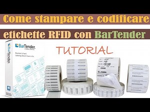 Come stampare e codificare etichette RFID con BarTender TUTORIAL