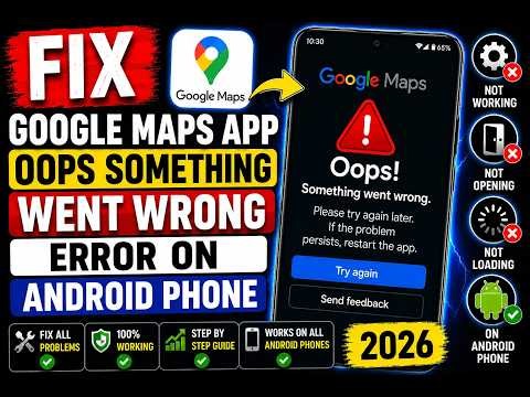 Fix Google Maps App Oops Something Went Wrong Error Android Phone | 2026
