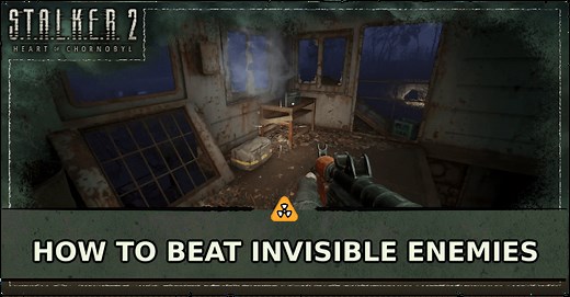 How to Beat Invisible Enemies | STALKER 2 Heart of Chornobyl｜Game8