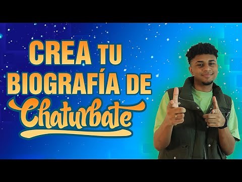 COMO PERSONALIZAR TU BIOGRAFÍA DE CHATURBATE (ACTUALIZADO)