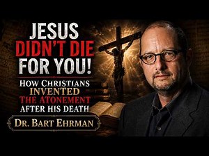 Jesus's Didn't Die For You! How Christians Invented The Redemption | Dr. Bart Ehrman