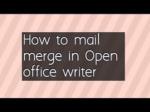 How to mail merge in open office writer
