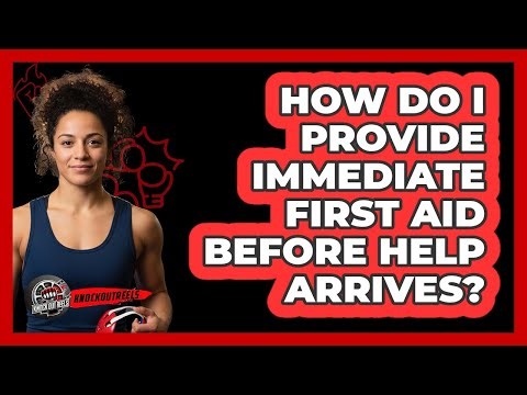 How Do I Provide Immediate First Aid Before Help Arrives?